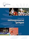 Leistungsreserve Springen: Handbuch des Sprungkrafttrainings für alle Sportarten