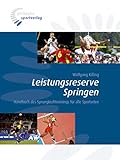 Leistungsreserve Springen: Handbuch des Sprungkrafttrainings für alle Sportarten